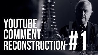 YouTube Comment Reconstruction #1